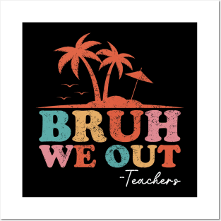 Bruh We Out Teachers Funny End Of School Year Retro Vintage Posters and Art